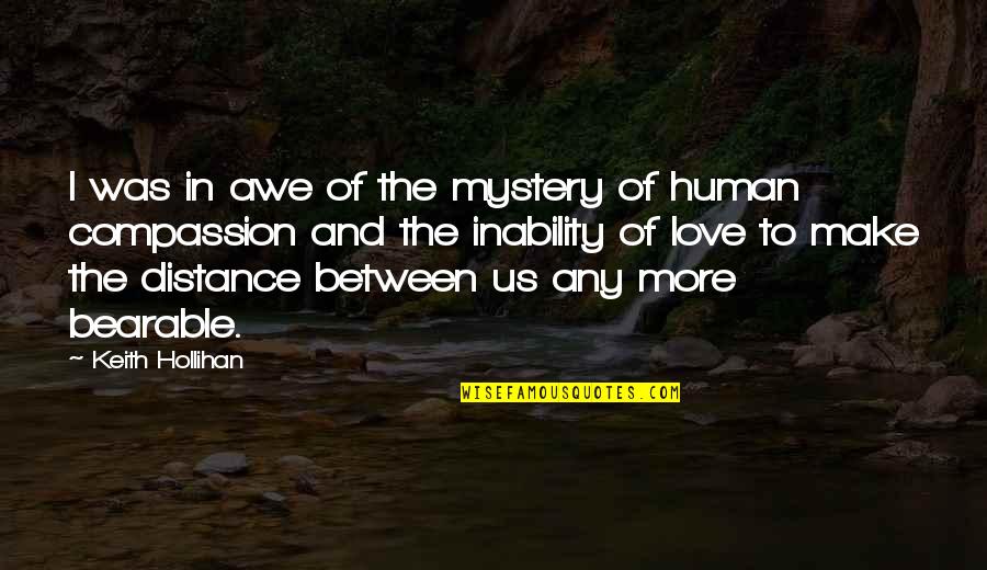 Love Distance Love Quotes By Keith Hollihan: I was in awe of the mystery of