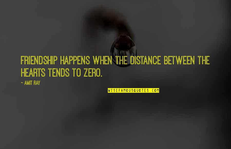 Love Distance Quotes By Amit Ray: Friendship happens when the distance between the hearts
