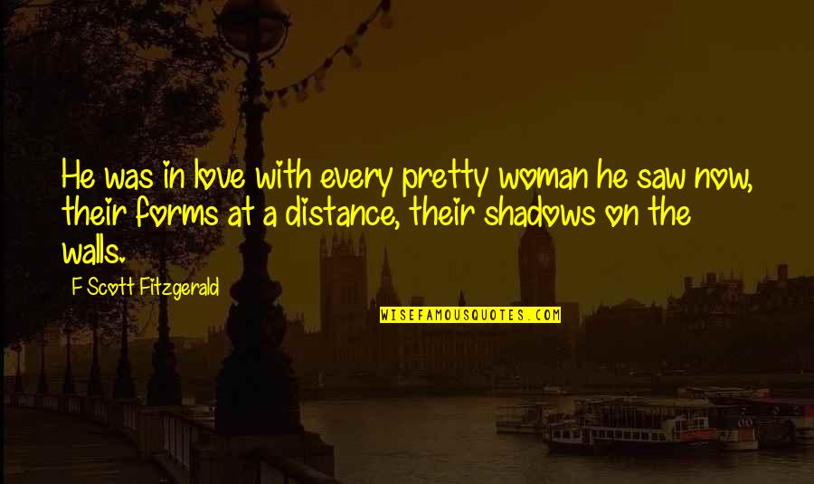 Love Distance Quotes By F Scott Fitzgerald: He was in love with every pretty woman