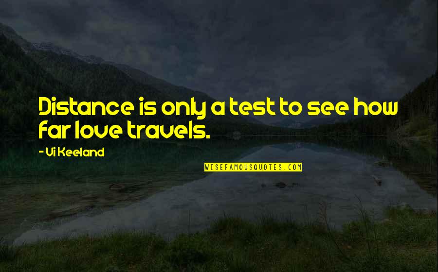 Love Distance Quotes By Vi Keeland: Distance is only a test to see how