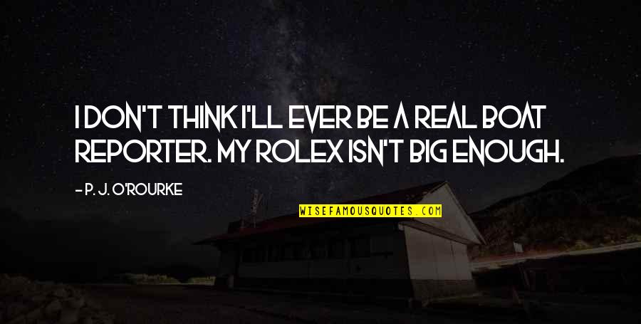 Love Distrust Quotes By P. J. O'Rourke: I don't think I'll ever be a real