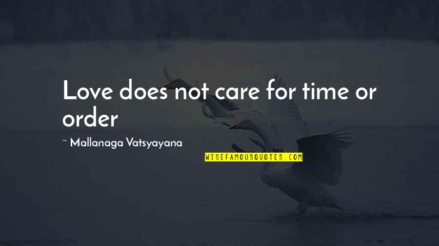 Love Does Not Quotes By Mallanaga Vatsyayana: Love does not care for time or order