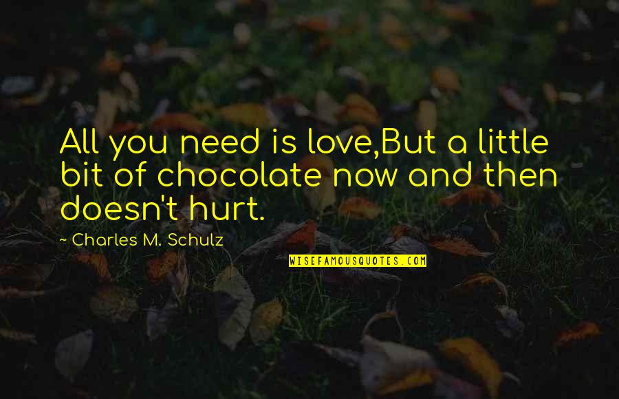 Love Doesn Hurt Quotes By Charles M. Schulz: All you need is love,But a little bit