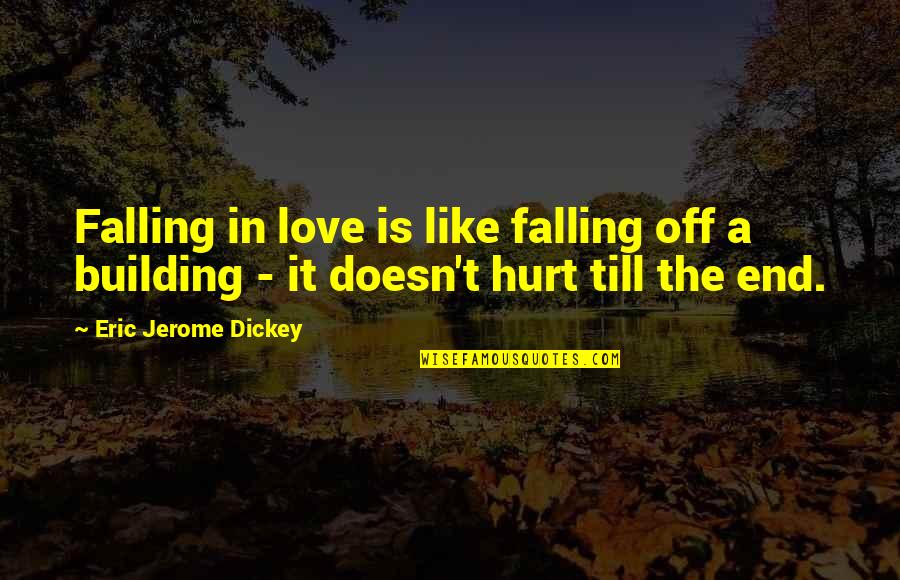Love Doesn't Hurt You Quotes By Eric Jerome Dickey: Falling in love is like falling off a Love Doesn't Hurt You Quotes By Eric Jerome Dickey: Falling in love is like falling off a