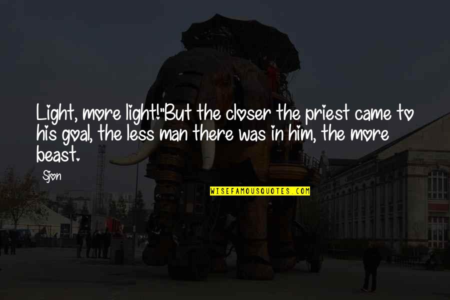 Love Doesn't Pay Bills Quotes By Sjon: Light, more light!"But the closer the priest came