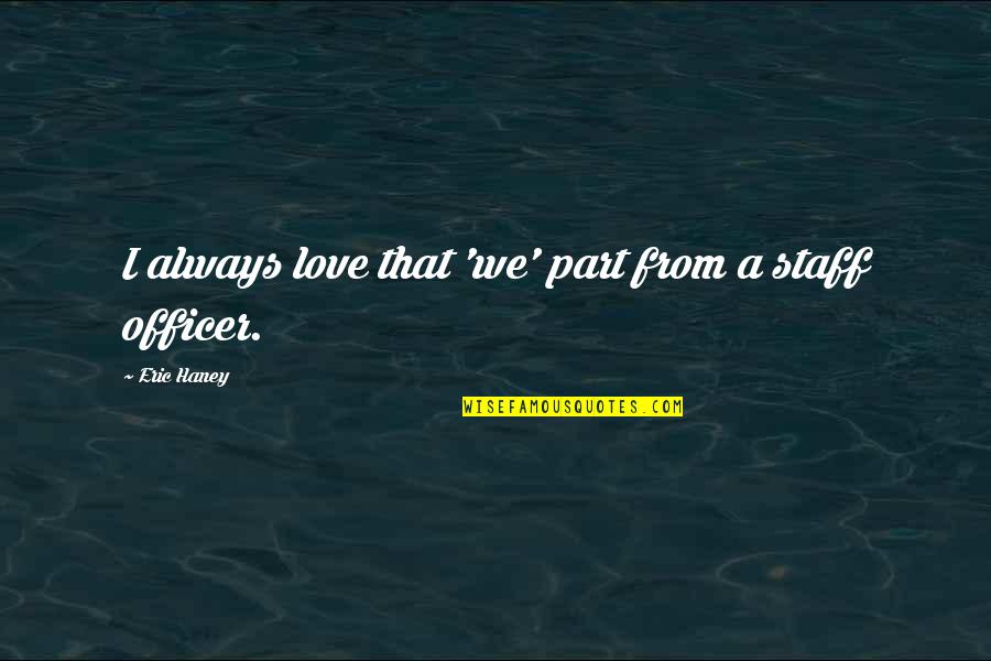 Love Don't Cost A Thing Quotes By Eric Haney: I always love that 'we' part from a