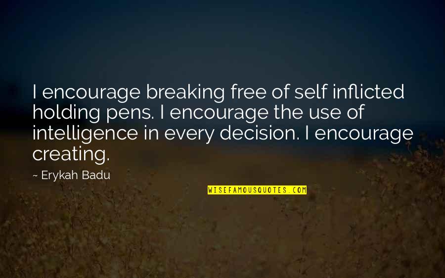Love Don't Cost A Thing Quotes By Erykah Badu: I encourage breaking free of self inflicted holding