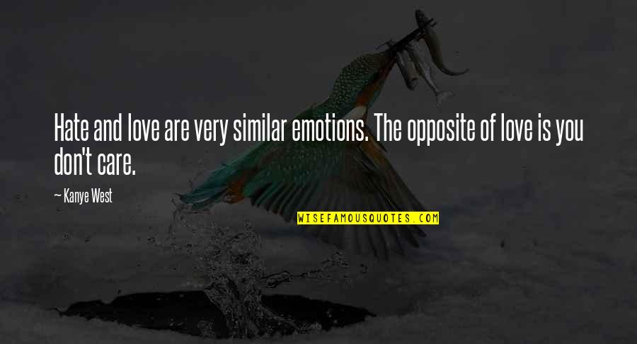 Love Don't Hate Quotes By Kanye West: Hate and love are very similar emotions. The