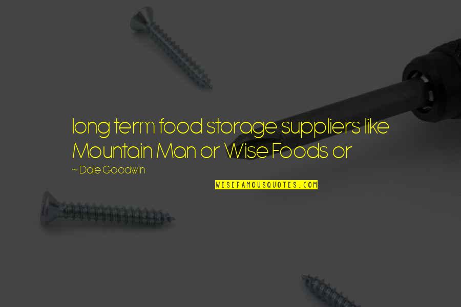 Love Don't Last Forever Quotes By Dale Goodwin: long term food storage suppliers like Mountain Man