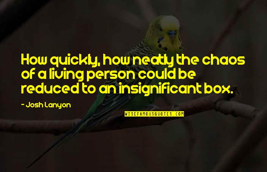 Love Dont Last Quotes By Josh Lanyon: How quickly, how neatly the chaos of a