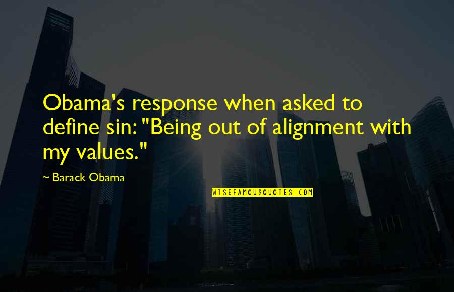 Love Dont Live Here Anymore Quotes By Barack Obama: Obama's response when asked to define sin: "Being