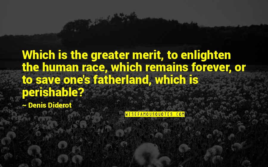 Love Don't Mean Nothing Quotes By Denis Diderot: Which is the greater merit, to enlighten the