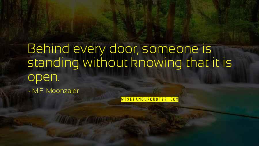 Love Double Edged Sword Quotes By M.F. Moonzajer: Behind every door, someone is standing without knowing