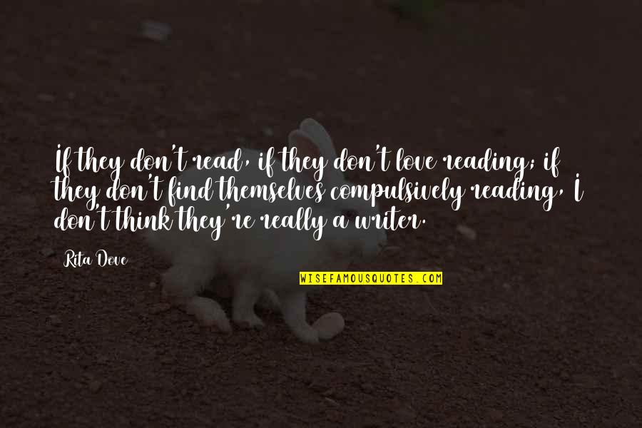 Love Dove Quotes By Rita Dove: If they don't read, if they don't love