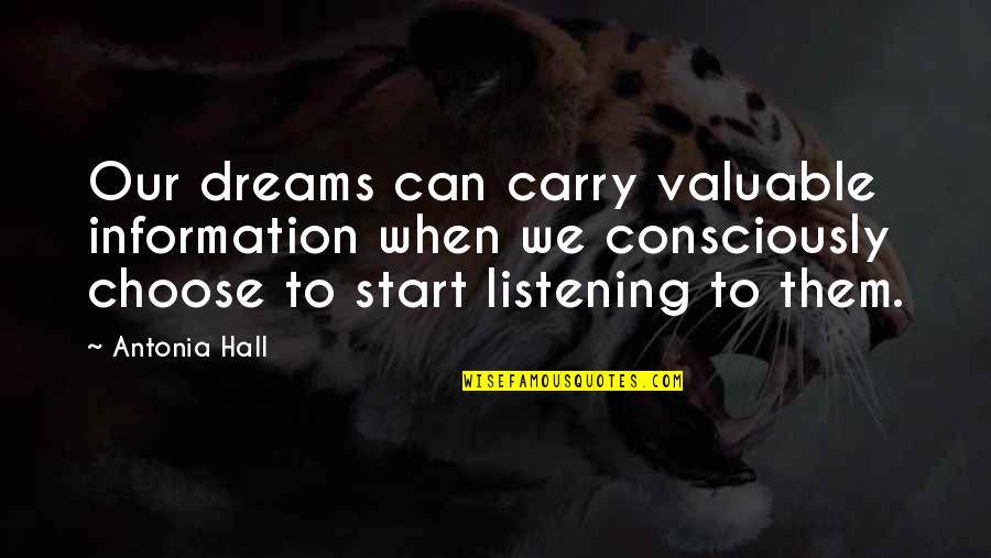 Love Dream Life Quotes By Antonia Hall: Our dreams can carry valuable information when we