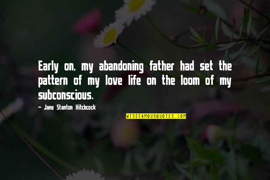 Love Early Quotes By Jane Stanton Hitchcock: Early on, my abandoning father had set the