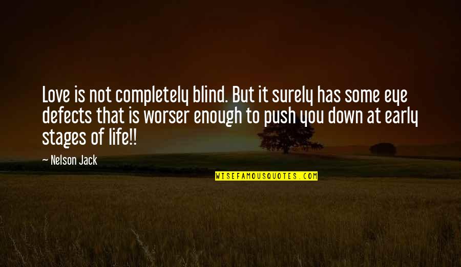 Love Early Quotes By Nelson Jack: Love is not completely blind. But it surely