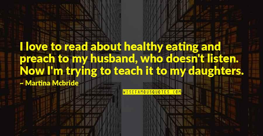 Love Eating Quotes By Martina Mcbride: I love to read about healthy eating and