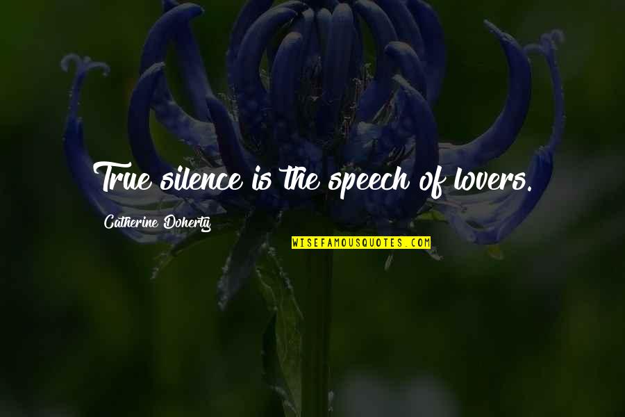 Love Eckhart Tolle Quotes By Catherine Doherty: True silence is the speech of lovers.