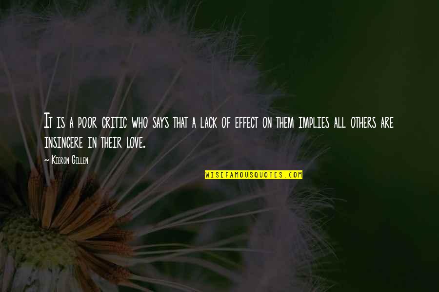 Love Effect Quotes By Kieron Gillen: It is a poor critic who says that Love Effect Quotes By Kieron Gillen: It is a poor critic who says that