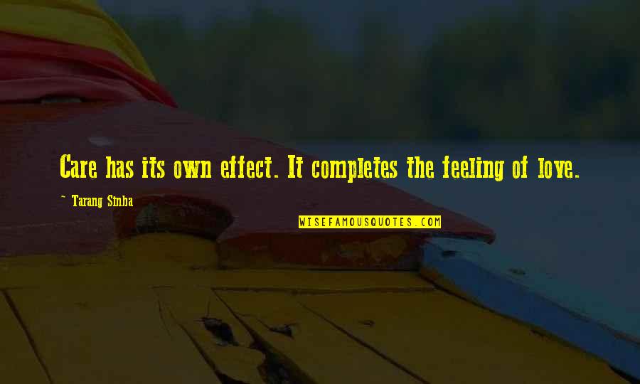 Love Effect Quotes By Tarang Sinha: Care has its own effect. It completes the Love Effect Quotes By Tarang Sinha: Care has its own effect. It completes the