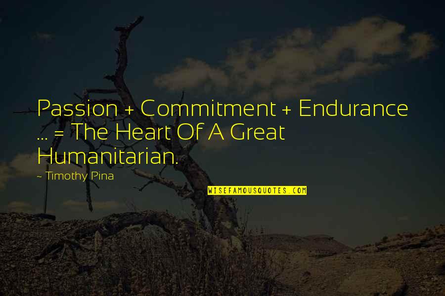 Love Egoism Quotes By Timothy Pina: Passion + Commitment + Endurance ... = The