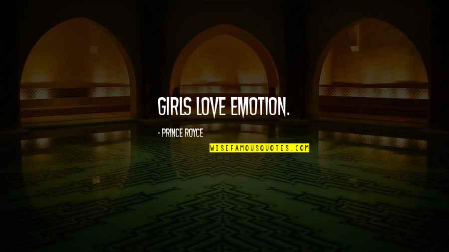 Love Emotion Quotes By Prince Royce: Girls love emotion.