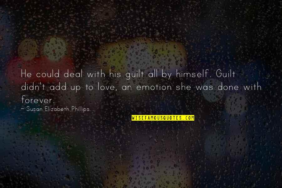 Love Emotion Quotes By Susan Elizabeth Phillips: He could deal with his guilt all by