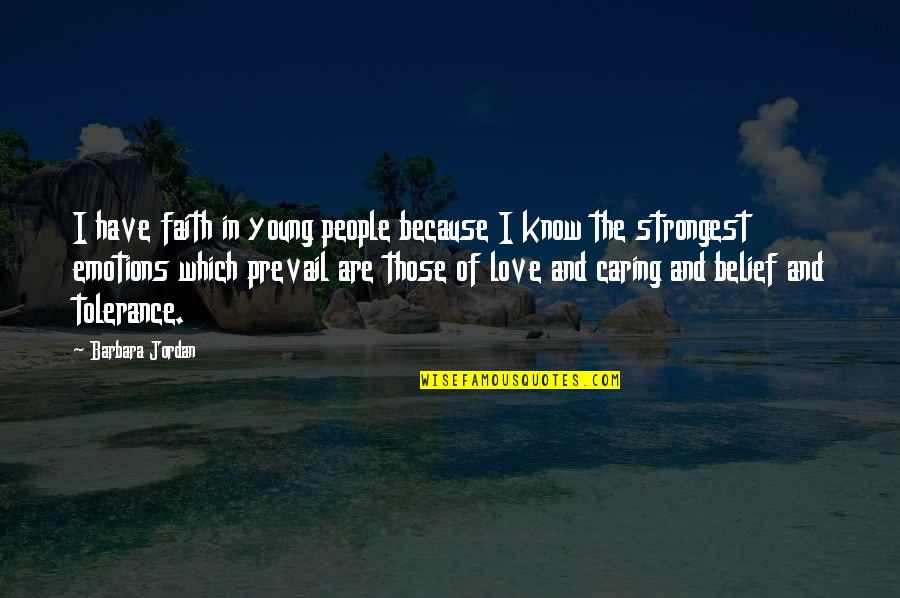 Love Emotions Quotes By Barbara Jordan: I have faith in young people because I