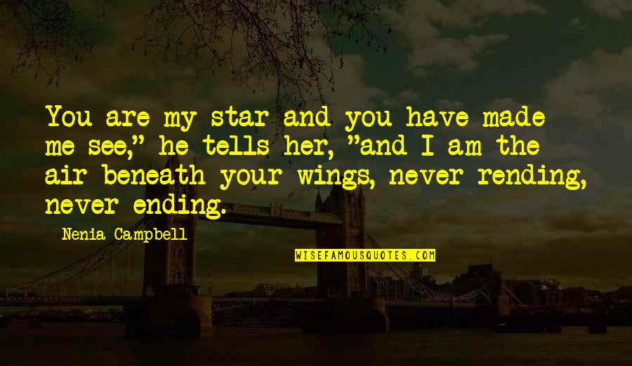 Love Ending Quotes By Nenia Campbell: You are my star and you have made