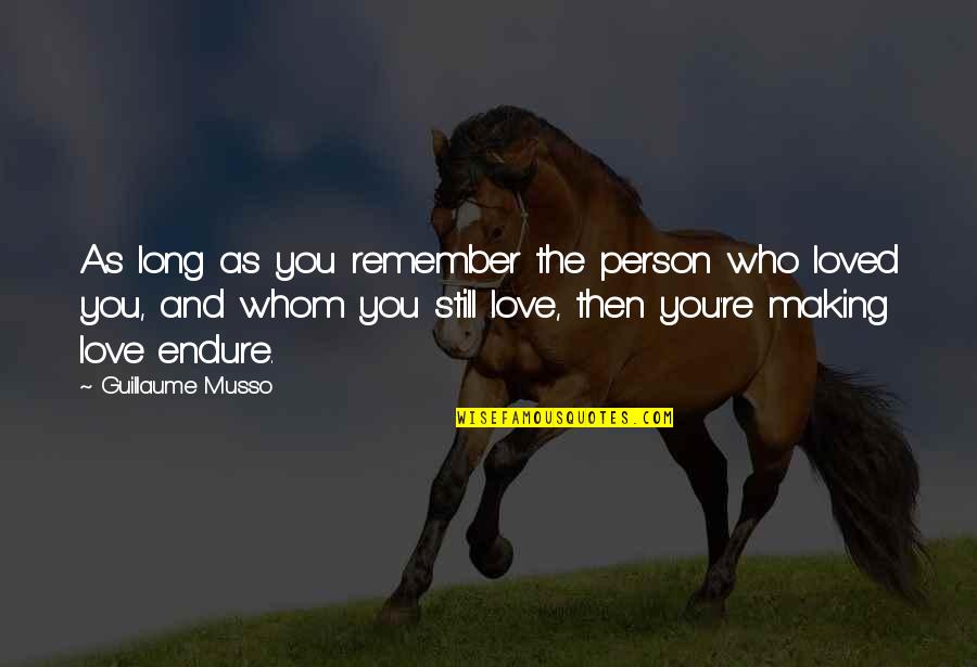 Love Endure Quotes By Guillaume Musso: As long as you remember the person who
