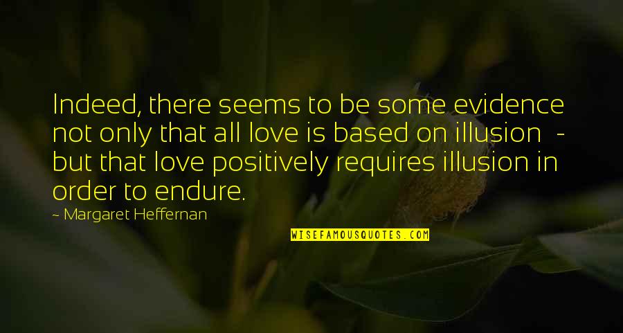 Love Endure Quotes By Margaret Heffernan: Indeed, there seems to be some evidence not