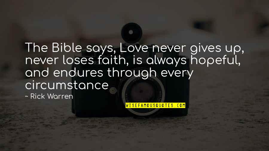 Love Endures All Quotes By Rick Warren: The Bible says, Love never gives up, never