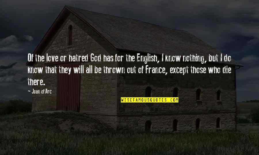 Love English Quotes By Joan Of Arc: Of the love or hatred God has for