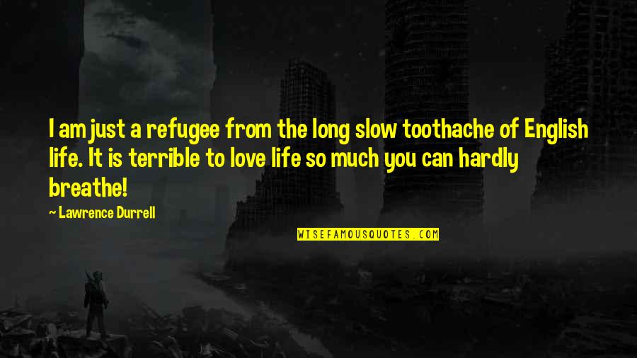 Love English Quotes By Lawrence Durrell: I am just a refugee from the long