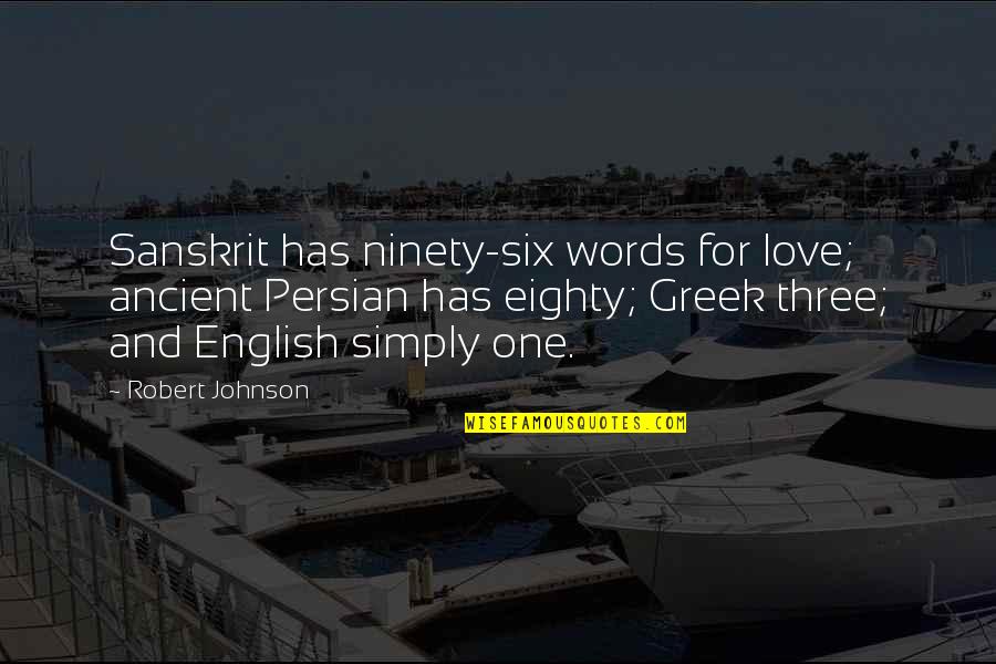 Love English Quotes By Robert Johnson: Sanskrit has ninety-six words for love; ancient Persian