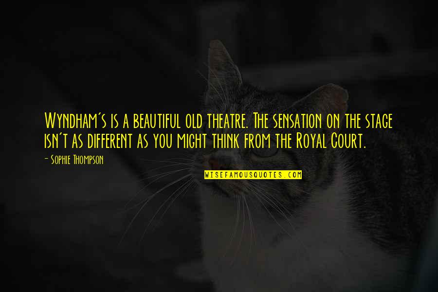 Love Eternal Flame Quotes By Sophie Thompson: Wyndham's is a beautiful old theatre. The sensation