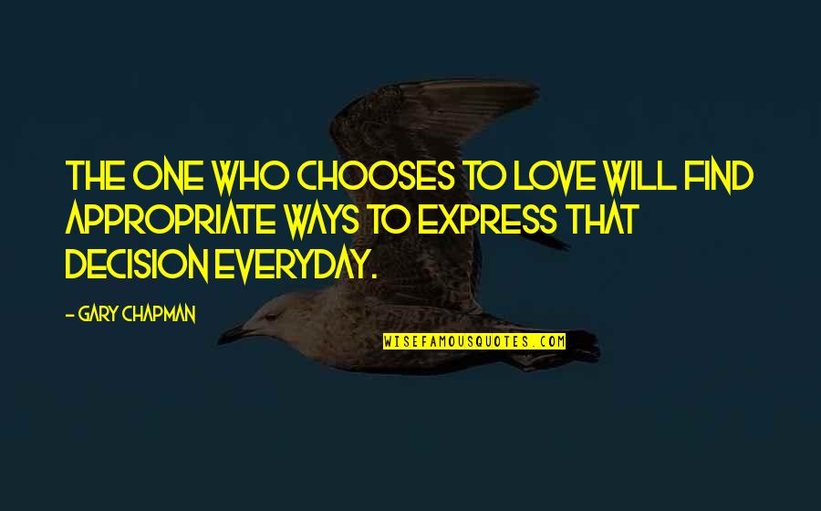 Love Everyday Quotes By Gary Chapman: The one who chooses to love will find