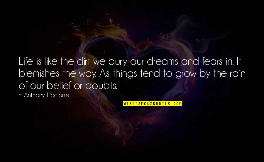 Love Evolves Quotes By Anthony Liccione: Life is like the dirt we bury our Love Evolves Quotes By Anthony Liccione: Life is like the dirt we bury our