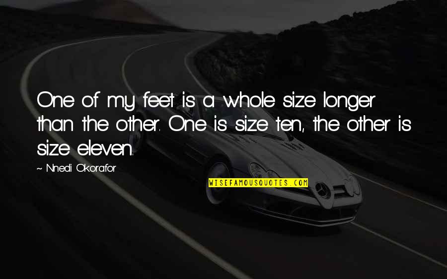 Love Evolving Quotes By Nnedi Okorafor: One of my feet is a whole size