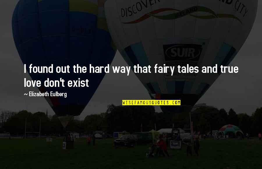 Love Exist Quotes By Elizabeth Eulberg: I found out the hard way that fairy