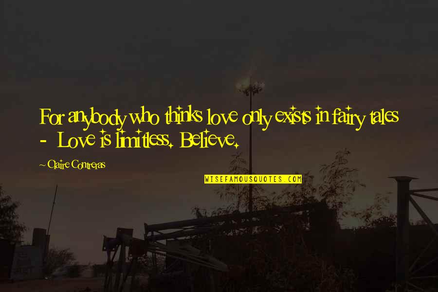 Love Exists Quotes By Claire Contreras: For anybody who thinks love only exists in