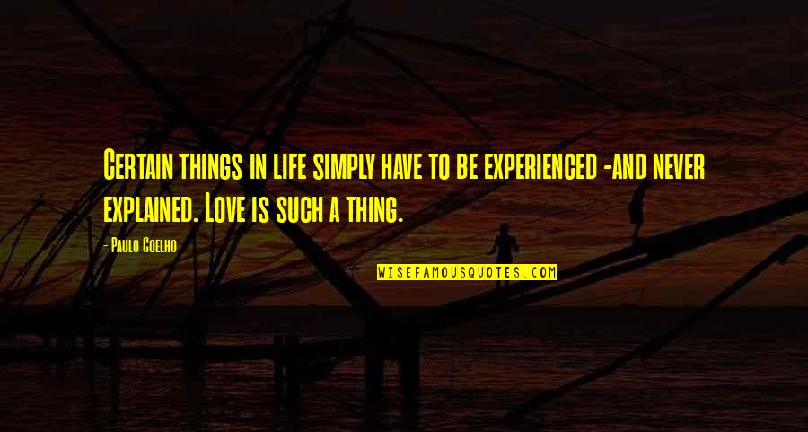 Love Explained Quotes By Paulo Coelho: Certain things in life simply have to be
