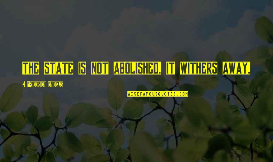 Love Expressions Quotes By Friedrich Engels: The state is not abolished, it withers away. Love Expressions Quotes By Friedrich Engels: The state is not abolished, it withers away.