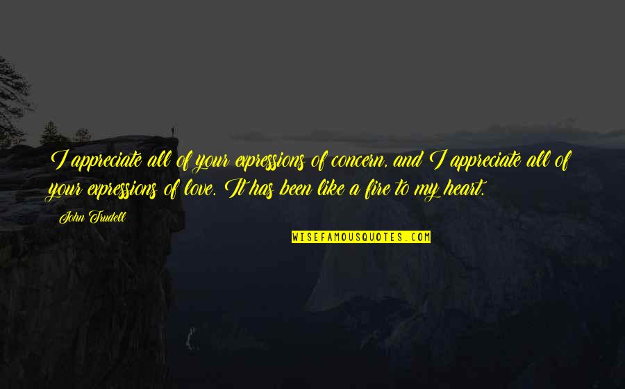 Love Expressions Quotes By John Trudell: I appreciate all of your expressions of concern, Love Expressions Quotes By John Trudell: I appreciate all of your expressions of concern,