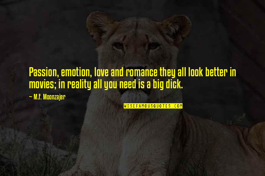 Love F Quotes By M.F. Moonzajer: Passion, emotion, love and romance they all look Love F Quotes By M.F. Moonzajer: Passion, emotion, love and romance they all look