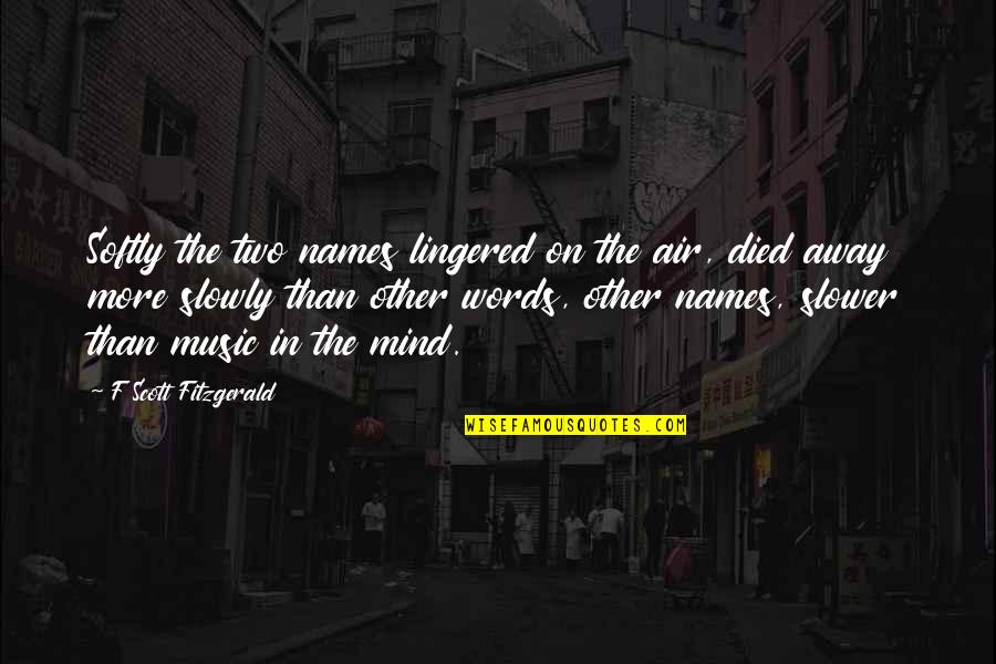 Love F Scott Fitzgerald Quotes By F Scott Fitzgerald: Softly the two names lingered on the air,