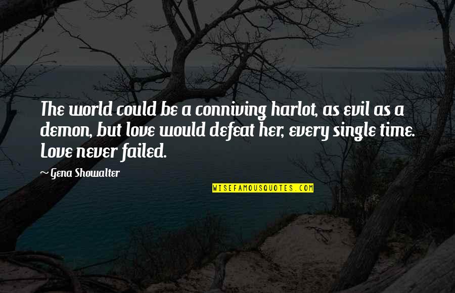 Love Failed Quotes By Gena Showalter: The world could be a conniving harlot, as
