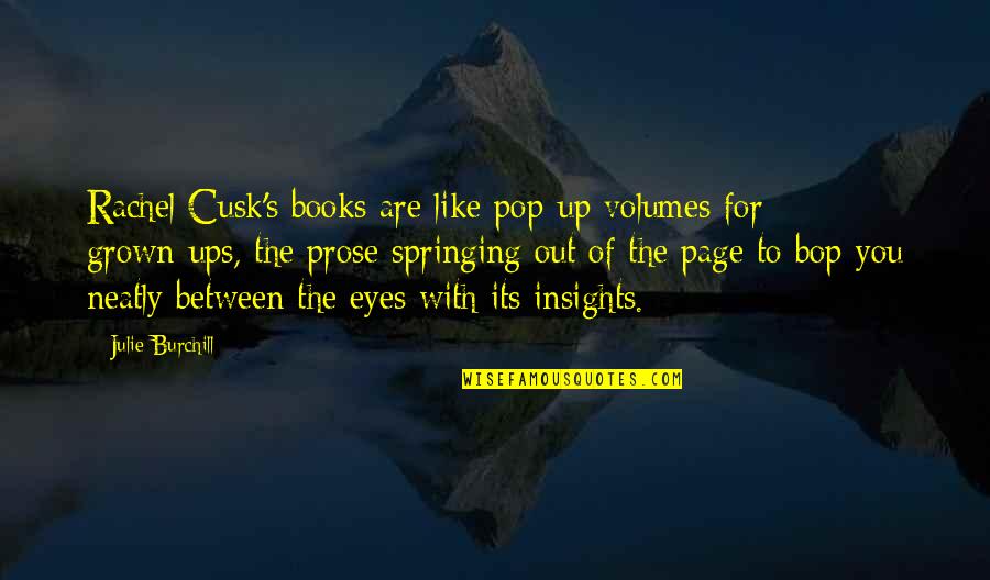 Love Failure Heart Touching Quotes By Julie Burchill: Rachel Cusk's books are like pop-up volumes for Love Failure Heart Touching Quotes By Julie Burchill: Rachel Cusk's books are like pop-up volumes for