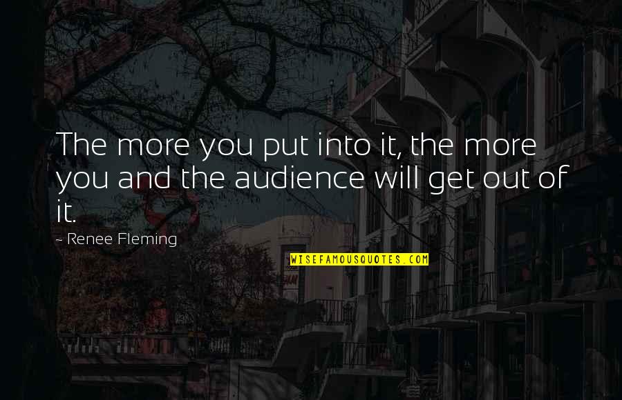Love Failure Heart Touching Quotes By Renee Fleming: The more you put into it, the more
